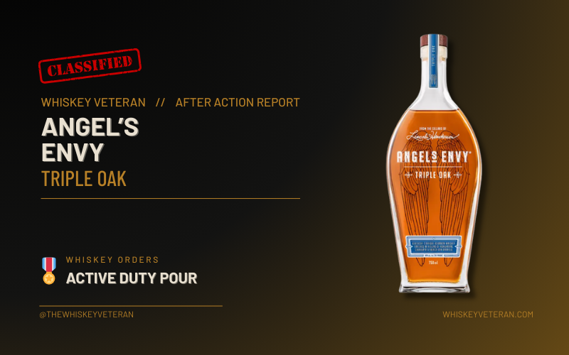 Angel’s Envy Triple Oak Bourbon – After Action Report